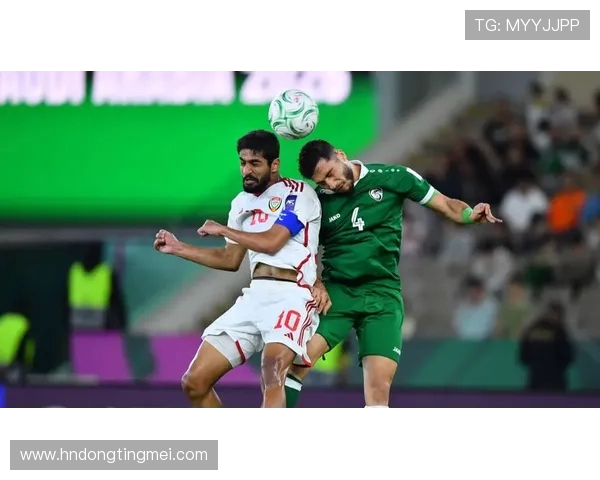 奥马尔助力阿联酋迎战沙特足球强敌激情对决